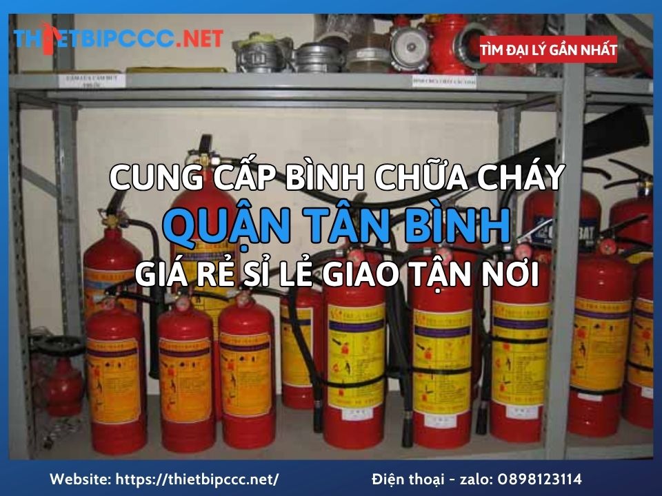 Đại Lý Bình Chữa Cháy Quận Tân Bình Bán Sỉ Lẻ Giá Tốt Giao Nhanh