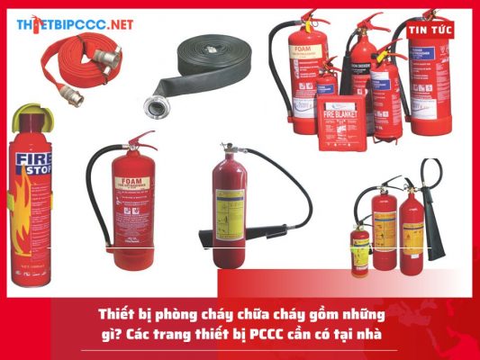 Thiết bị phòng cháy chữa cháy gồm những gì? Các trang thiết bị PCCC cần có tại nhà
